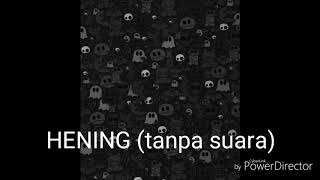 Hening (tanpa suara)