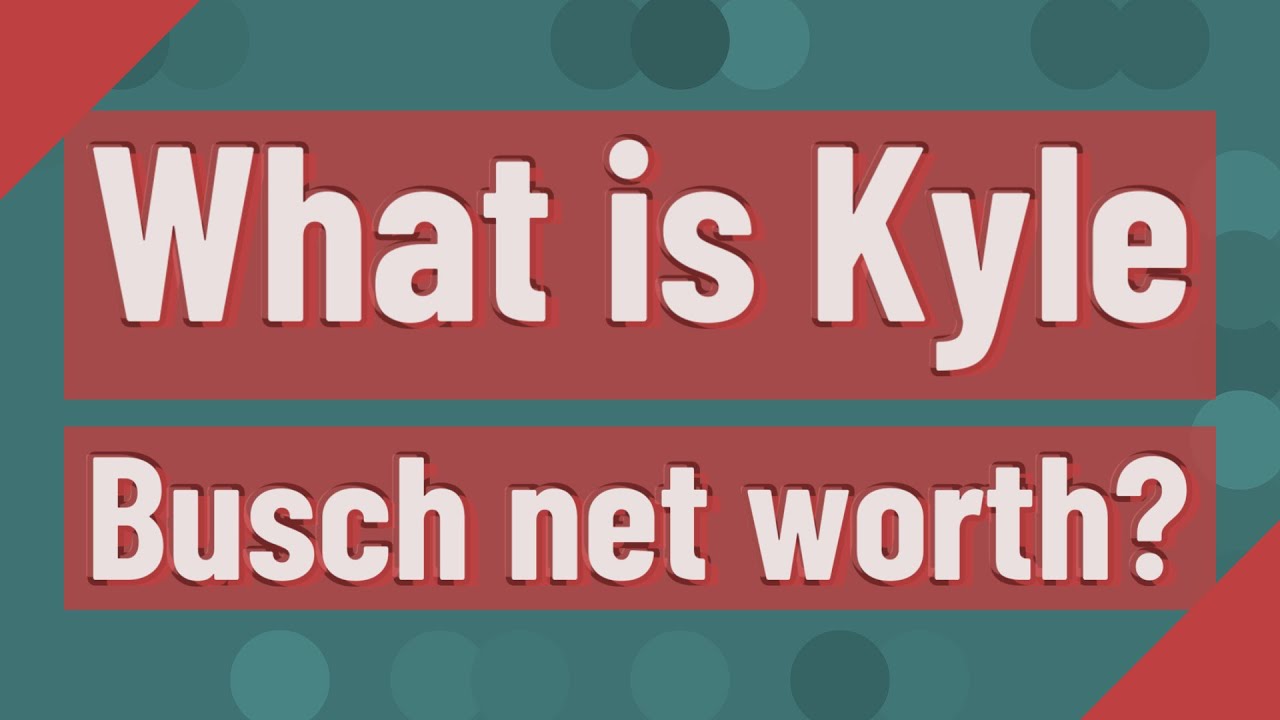 What is Kyle Busch net worth? YouTube