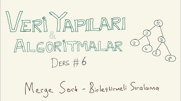 Merge Sort (Birleştirmeli Sıralama) - Veri Yapıları ve Algoritmalar #6