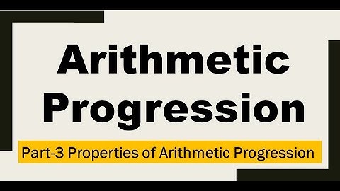 Properties of Arithmetic Progression || Business Mathematics Tutorials || Arithmetic Progression