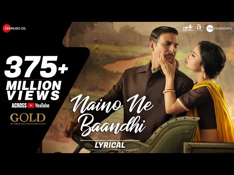 Naino Ne Baandhi - Lyrical | Gold | Akshay Kumar | Mouni Roy | Arko | Yasser Desai