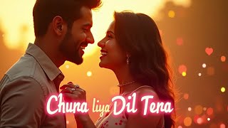 Chura Liya Dil Tera | Hit Hindi Romantic Love Song | Trending Bollywood Song
