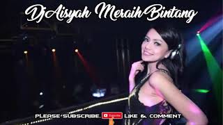 DJ AISYAH MERAIH BINTANG LAGU TIK TOK TERBARU REMIX 2018..