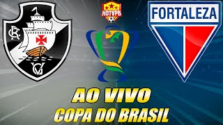 PRÉ-JOGO - VASCO X FORTALEZA - Copa do Brasil Prováveis Escalações