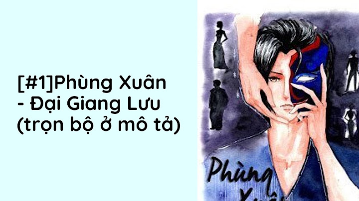 Phùng xuân đại giang lưu review