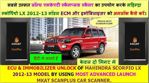 MAHINDRA SCORPIO LX 2012-13 MODEL ECU & IMMOBILIZER UNLOCK BY USING LAUNCH CAR SCANNER MKAT SCANPLUS