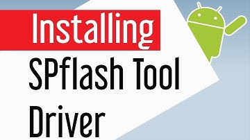 Install SP Flash Tool Driver in Windows 10, 8 1, 8, 7