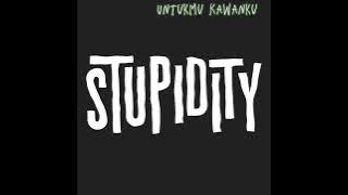 Stupidity - Untukmu Kawanku Lirik Video