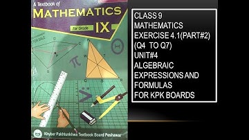 LECTURE #35 EXERCISE 4.1 (Q4 to Q7 ) UNIT#4 ALGEBRAIC EXPRESSIONS &FORMULA MATH CLASS 9 KPK BOARDS.
