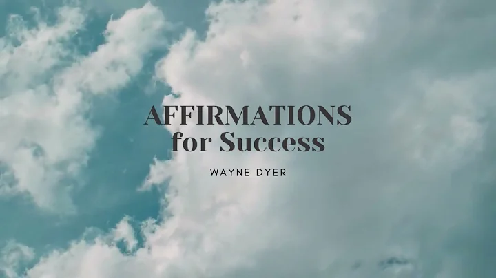 Affirmations for Success -- Wayne Walter Dyer