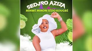 SEDJLO AZIZA MINWÈ MINON SÈDO KOUGBÉ 