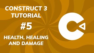 #5 Health, Healing and Damage (Construct 3)