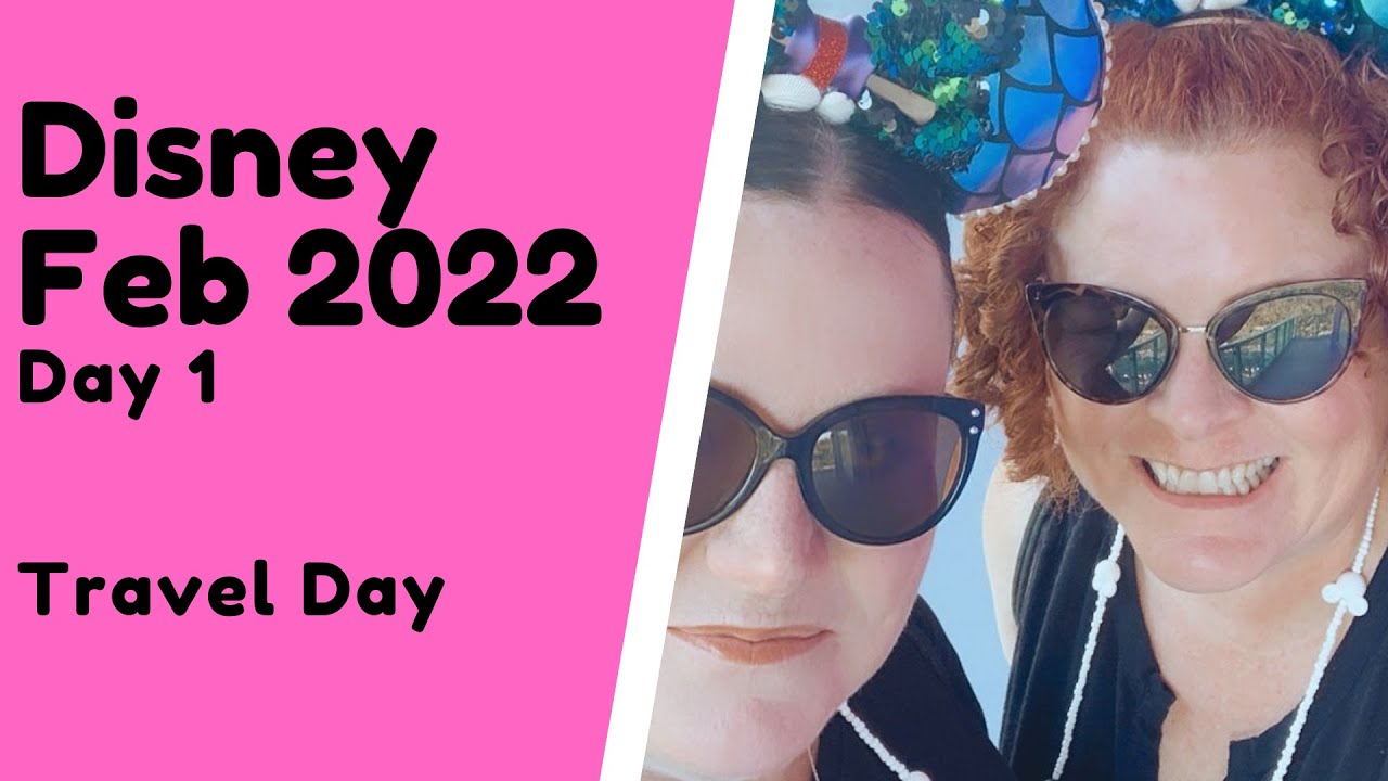 Disney February 2022 Day 1 Travel Day