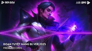 Nonstop 2025 - Đoạn Tuyệt Nàng Đi Remix - Set Nhạc Mới 2023 - Và Đây Là Florentino - Em Hát Ai Nghe