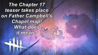 Dead By Daylight| Chapter 17 Teaser Father Campbell's Chapel map \& what does it mean?