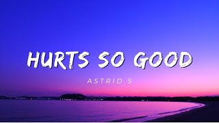 Astrid S - Hurts So Good (Lyrics)