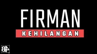 FIRMAN - KEHILANGAN (LIRIK VIDEO)
