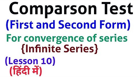 Comparison Test (First & Second form) for Convergence  - In Hindi-{Infinite Series}
