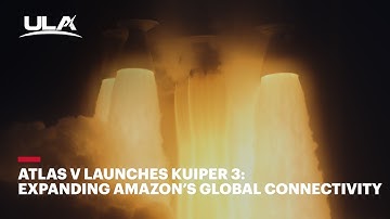 Atlas V Launches Kuiper 3: Expanding Amazon’s Global Connectivity