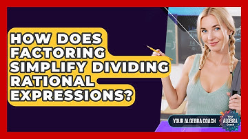 How Does Factoring Simplify Dividing Rational Expressions? - Your Algebra Coach