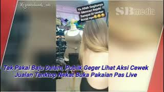 Tak Pakai Baju Dalam, Publik Geger Lihat Aksi Cewek Jualan Tanktop Nekat Buka Pakaian Pas Live