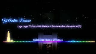 Lagu Joget Terbaru II NURMALA II Remix Andhre Chastelo (From Audio Sultra)