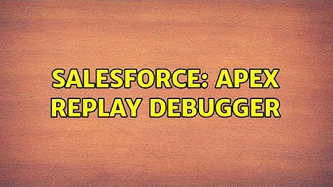 Salesforce: Apex replay debugger