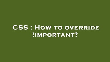 CSS : How to override !important?