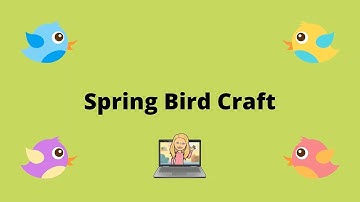 Craft Time - Spring Bird Craft