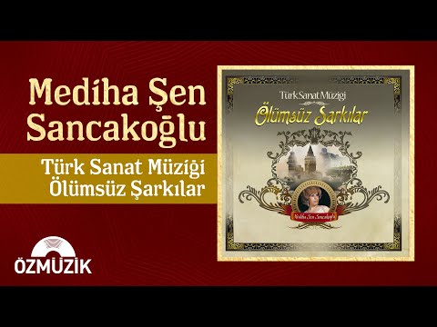 Mediha Şen Sancakoğlu - Türk Sanat Müziği Ölümsüz Şarkılar | (Long Play)