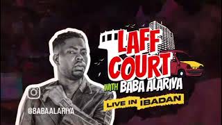 Laff court with baba alariya live in ibadan