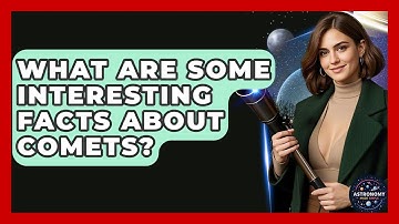 What Are Some Interesting Facts About Comets? - Astronomy Made Simple