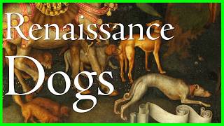 The Surprising Complexity of Dogs in Renaissance Art