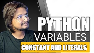 #7 Python Variables, Constants, and Literals: Everything You Need to Know