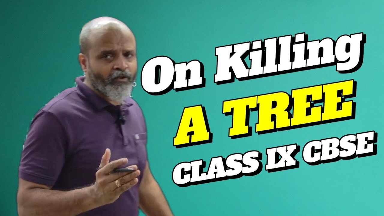 On Killing a Tree- Poem Explanation - CBSE  Class IX
