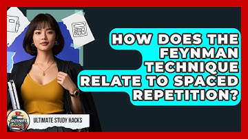How Does The Feynman Technique Relate To Spaced Repetition? - Ultimate Study Hacks