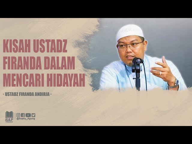 KISAH USTADZ FIRANDA DALAM MENCARI HIDAYAH | USTADZ FIRANDA ANDIRJA class=