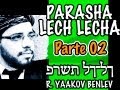 Parashat Lech Lechah - פרשת לך־לך - Parte 02 - Yaakov Benlev - Altares de Avraham