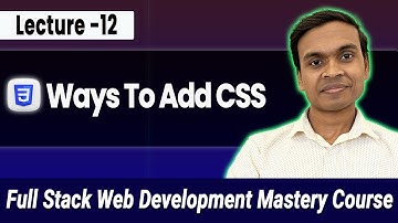 Inline, Internal & External CSS Explained with Use Cases || Full Stack Web Development Course #12