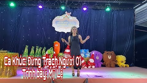Mỹ Lê trình bày ca khúc : Đừng Trách Người Ơi tại sân khấu Parasol Cồn Khương ( Cần Thơ )