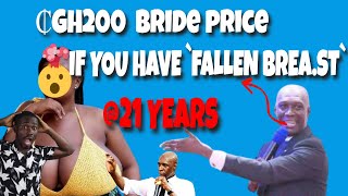 “Your Bride Price Is GHS200 If You Are 21 And Your ‘Oranges’ Have Fallen” Prophet Kofi Oduro