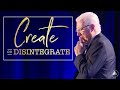 CREATE or Disintegrate ✨ Bob Proctor