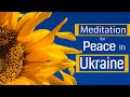 Meditation for Peace in Ukraine