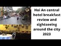 My breakfast review at hoi an central hotel and sight seeing experience around hoi an 2023