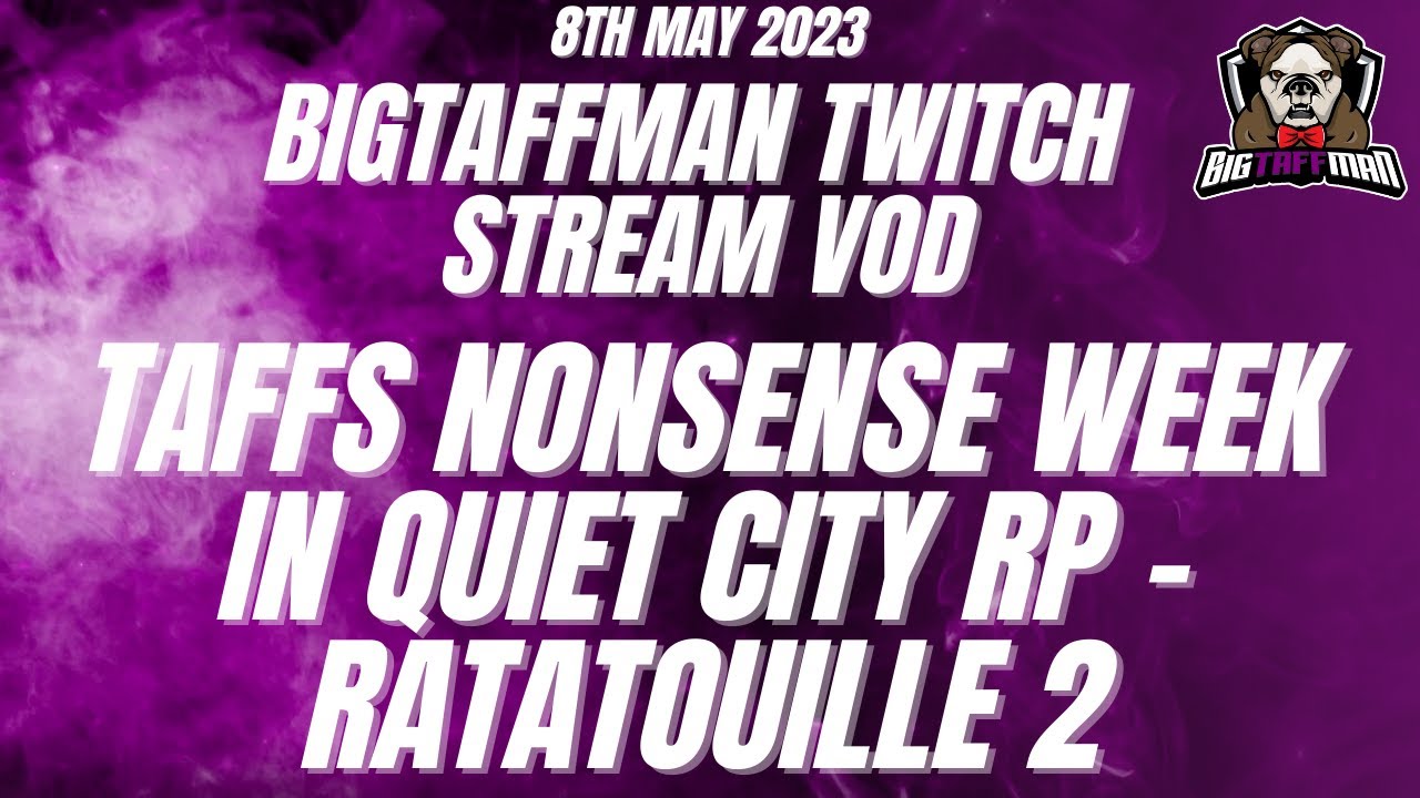 Taffs Nonsense Week in Quiet City RP Ratatouille 2 BigTaffMan