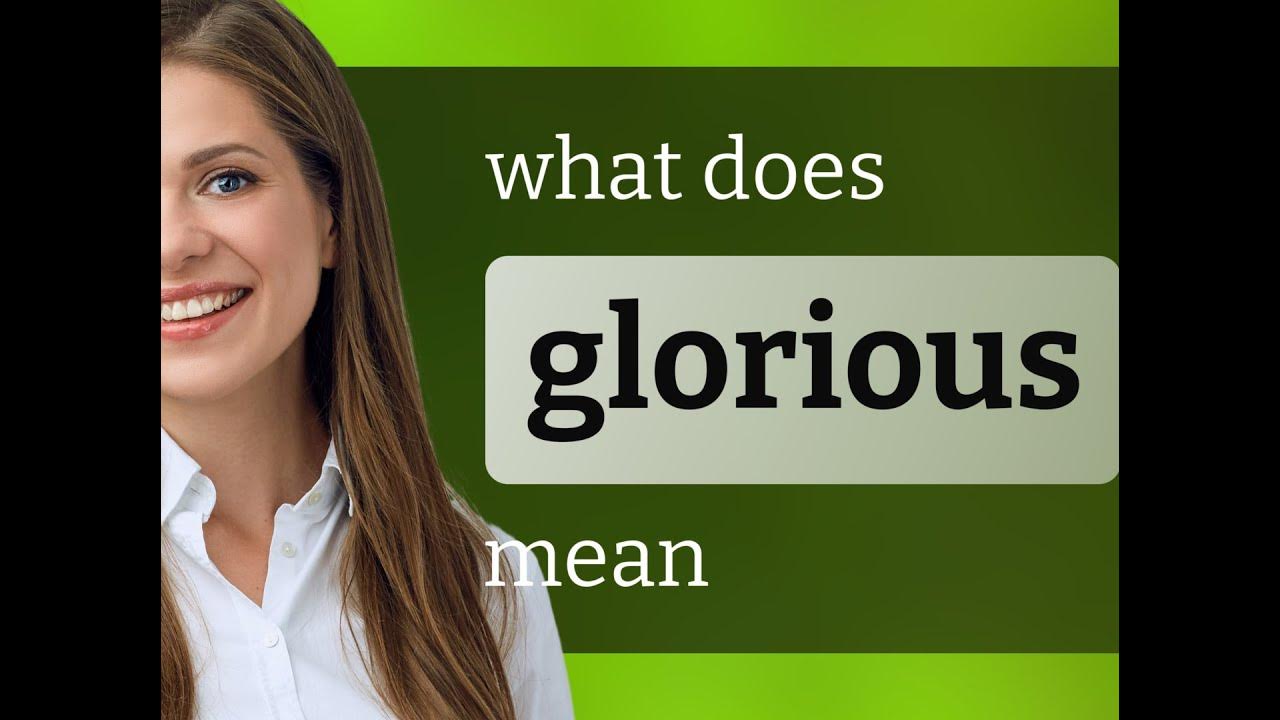 glorious-meaning-of-glorious-youtube