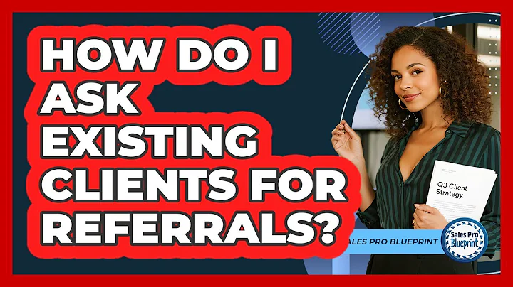 How Do I Ask Existing Clients For Referrals?