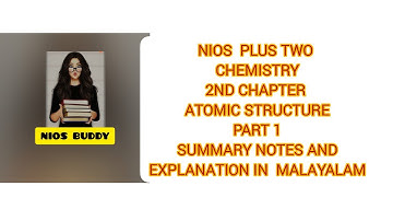 NIOS PLUS TWO CHEMISTRY, 2ND CHAPTER, ATOMIC STRUCTURE, SUMMARY  EXPLANATION   IN   MALAYALAM,PART 1