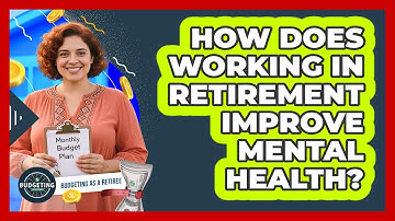 How does working in retirement improve mental health?