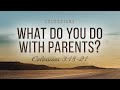 Colossians: 18. What Do You Do with Parents? (Eugene Shkarovskiy)